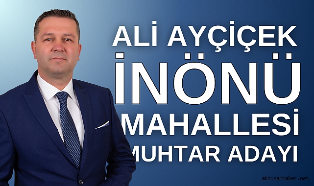İnönü Mahallesi Muhtar Adayı Ali Ayçiçek