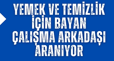 Kayalıoğlu BP Akaryakıt İstasyonunda yemek ve temizlik için bayan çalışma arkadaşı aranıyor