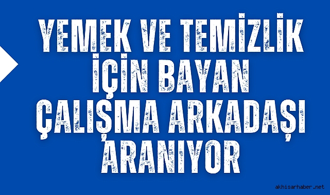 Kayalıoğlu BP Akaryakıt İstasyonunda yemek ve temizlik için bayan çalışma arkadaşı aranıyor