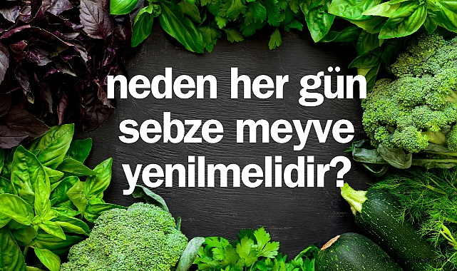 Neden her gün sebze meyve yenilmelidir?