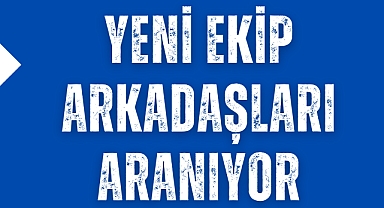 Yeni Ekip Arkadaşları Aranıyor