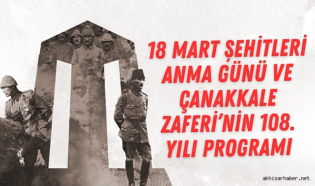 Akhisar'da 18 Mart Şehitleri Anma Günü ve Çanakkale Zaferi'nin 108. Yılı Programı Açıklandı