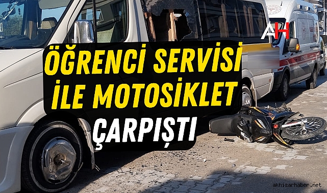 Akhisar’da öğrenci servisi ile motosiklet çarpıştı 2 yaralı