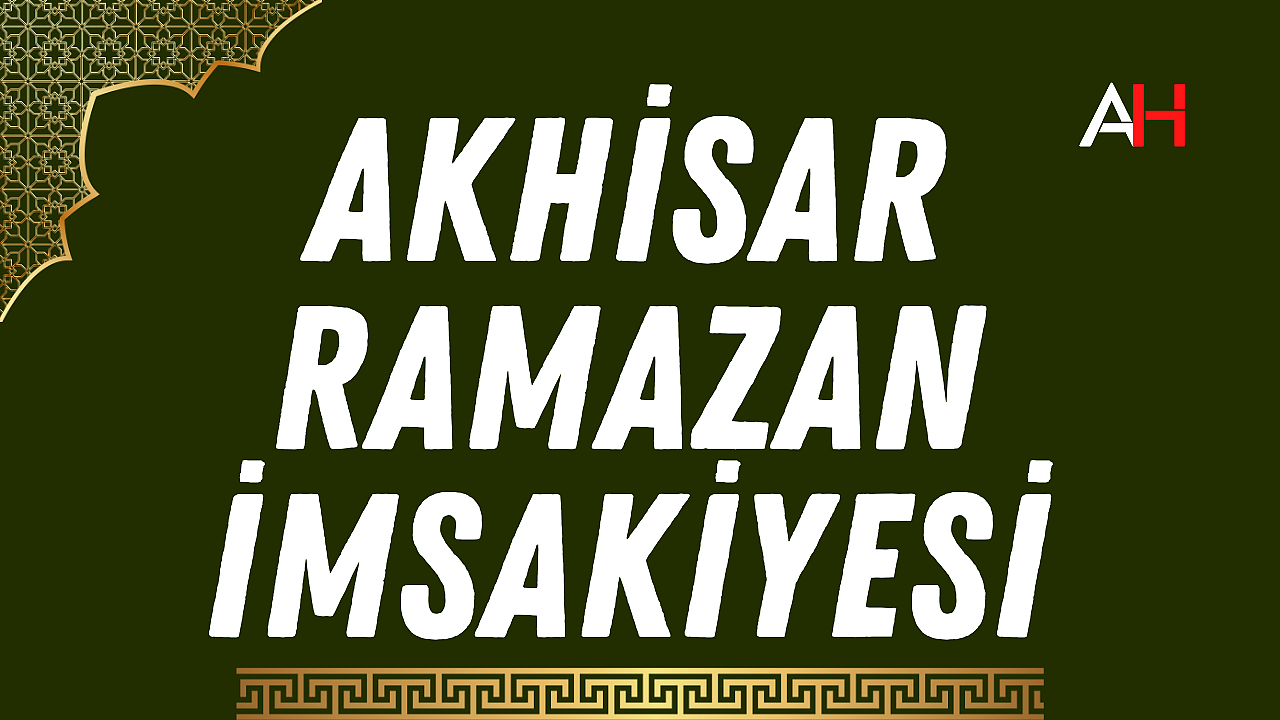 Akhisar için 2024 Ramazan İmsakiyesi Genel Akhisar Haber