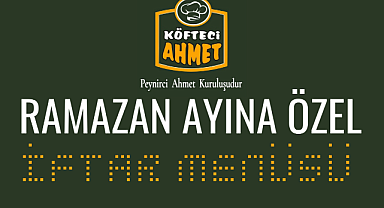 Köfteci Ahmet Ramazan Ayına Özel İftar Menüsü