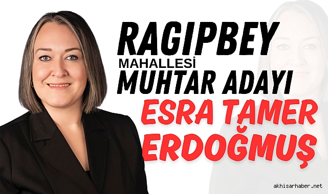 Ragıpbey Mahallesi Muhtar Adayı Esra Tamer Erdoğmuş