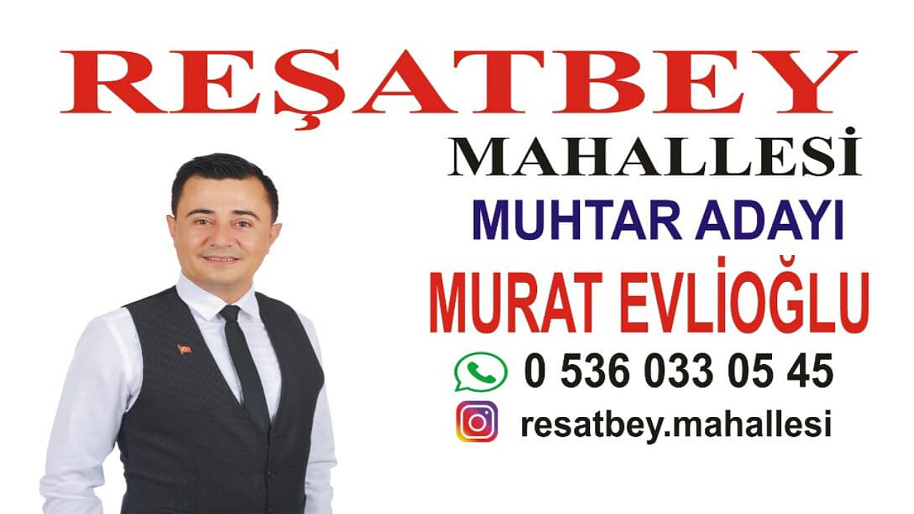 Reşatbey Mahallesi Muhtar Adayı Murat Evlioğlu Siyaset Akhisar Haber