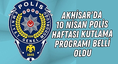 Akhisar'da 10 Nisan Polis Haftası Kutlama Programı Belli Oldu