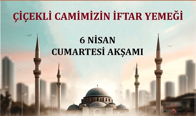 Akhisar'da Büyük İftar Buluşması: Çiçekli Camii’nde 2500 Kişi İftar Sofrasında Buluşacak
