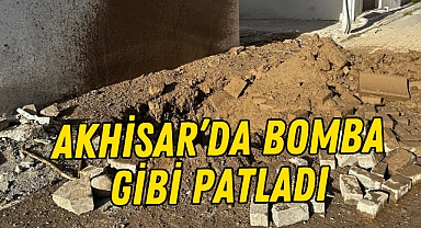 Akhisar’da doğalgaz hattı bomba gibi patladı
