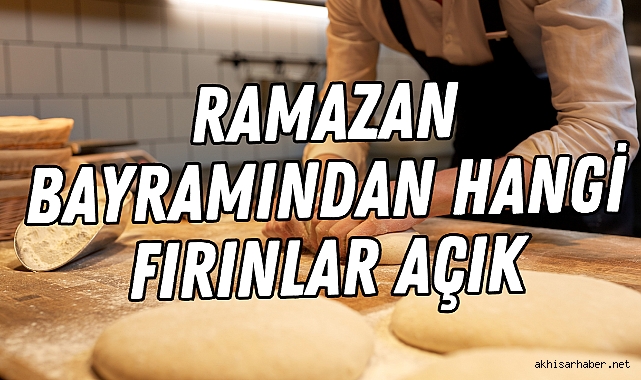 Akhisar'da Ramazan Bayramında Hangi Fırınlar Açık