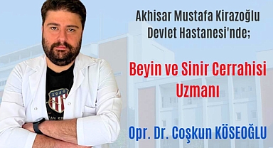 Akhisar'da Yeni Beyin ve Sinir Cerrahisi Uzmanı Göreve Başladı
