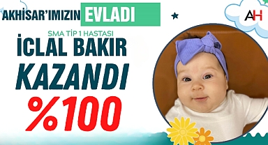 Akhisar'ımızın evladı SMA Tip 1 Hastası İclal Bakır kazandı