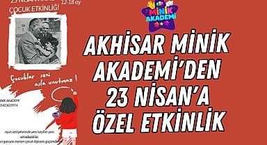 Akhisar Minik Akademi'den 23 Nisan'a Özel Etkinlik