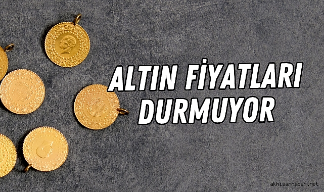 Altın fiyatları durmuyor