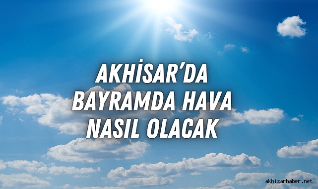 Bayram ve Hafta Sonu İçin Hava Durumu Tahmini: Serin ve Yağışlı