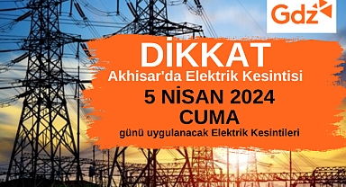 Dikkat Akhisar'da 5 Nisan'da bu mahallelerde elektrik kesintisi var
