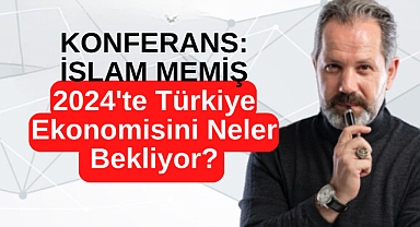 Türkiye Ekonomisinin Rota Tahmini: İslam Memiş Akhisar Konferansında Konuşacak
