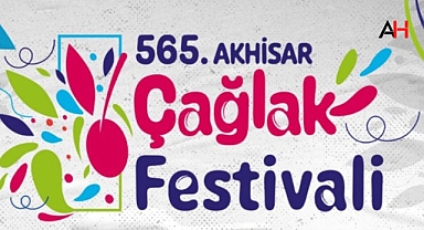 565. Akhisar Çağlak Festivali Detaylı Programı Belli Oldu
