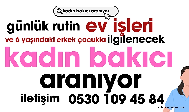 Akhisar'da Ev İşlerinde Yardımcı ve Çocuk Bakımında Deneyimli Kadın Aranıyor