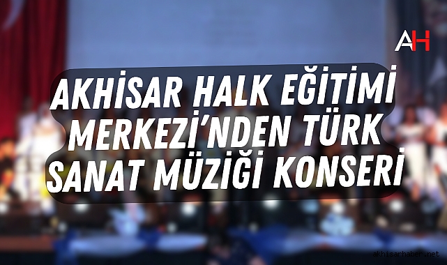 Akhisar Halk Eğitimi Merkezi'nden Türk Sanat Müziği Konseri