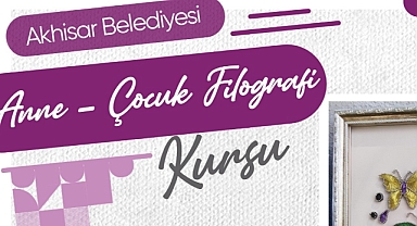 Akhisar Belediyesi'nden Anne-Çocuk Filografi Kursu!
