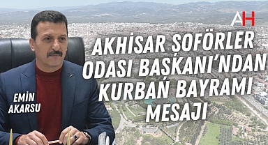 Akhisar Şoförler Odası Başkanı Emin Akarsu'dan Kurban Bayramı Mesajı