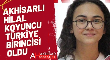 Akhisarlı Hilal Koyuncu Türkiye Birincisi Oldu
