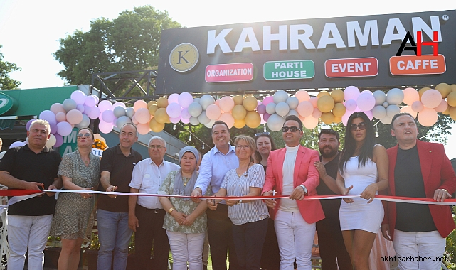 Kahraman Party House ve Event Cafe Açılışı Yapıldı