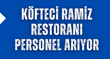 Köfteci Ramiz Restoranı Personel Arıyor
