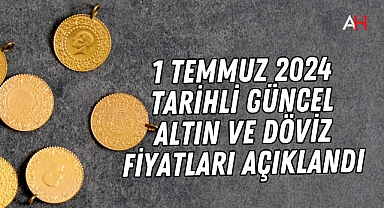 1 Temmuz 2024 tarihli Güncel Altın ve Döviz Fiyatları Açıklandı