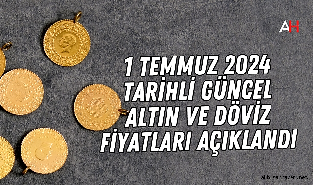 1 Temmuz 2024 tarihli Güncel Altın ve Döviz Fiyatları Açıklandı