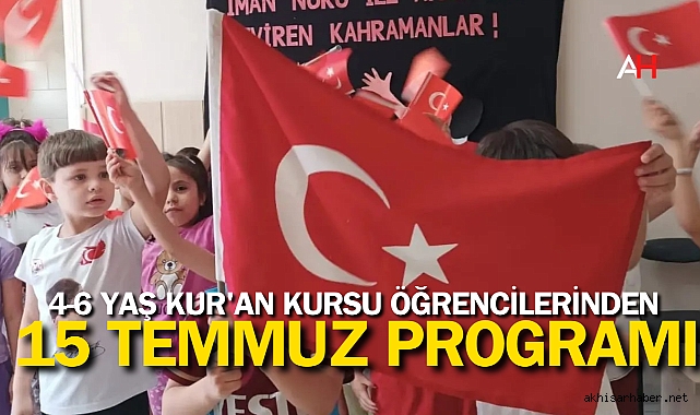 4-6 Yaş Kur'an Kursu Öğrencilerinden 15 Temmuz Programı