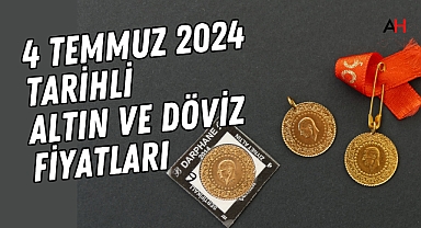 4 Temmuz 2024 tarihli Güncel Altın ve Döviz Fiyatları