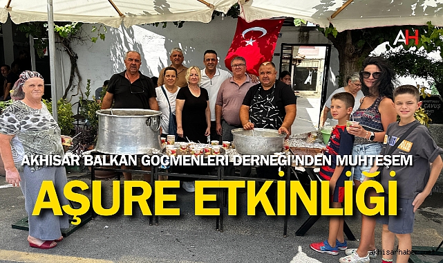 Akhisar Balkan Göçmenleri Derneği'nden Muhteşem Aşure Etkinliği