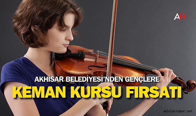 Akhisar Belediyesi'nden Gençlere Keman Kursu Fırsatı