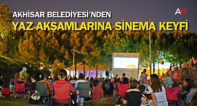 Akhisar Belediyesi'nden Yaz Akşamlarına Sinema Keyfi