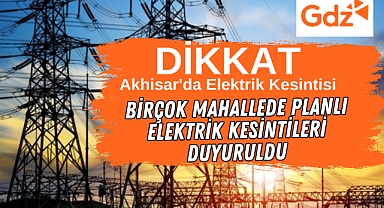 Akhisar'da 10 Temmuz 2024 Tarihli elektrik kesintileri