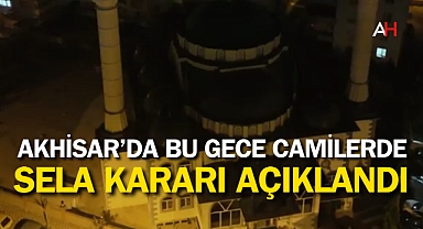 Akhisar'da bu gece Camilerde Sela Kararı Açıklandı