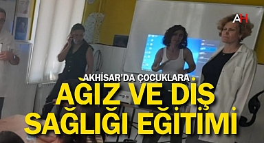 Akhisar'da Çocuklara Ağız ve Diş Sağlığı Eğitimi Verildi