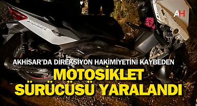 Akhisar'da direksiyon hakimiyetini kaybeden motosiklet sürücüsü yaralandı