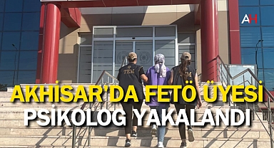 Akhisar'da FETÖ Üyesi Psikolog Yakalandı