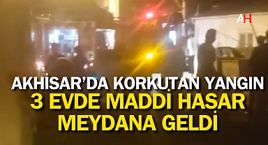 Akhisar'da Gece Çıkan Ev Yangını Korkuttu