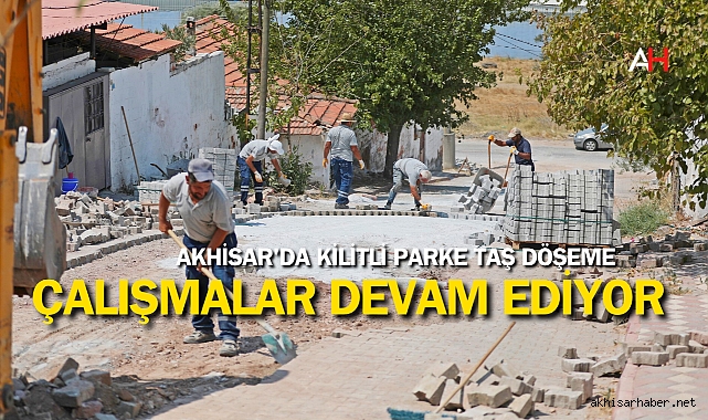Akhisar'da Kilitli Parke Taş Döşeme Çalışmaları Devam Ediyor