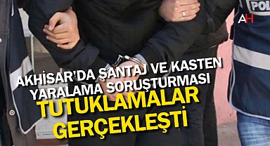Akhisar'da Şantaj ve Kasten Yaralama Soruşturması: Tutuklamalar Gerçekleşti