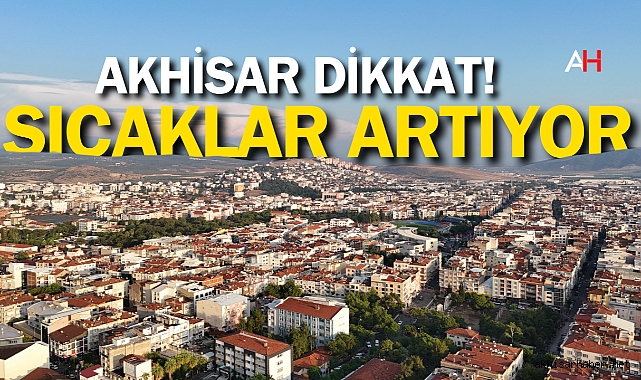 Akhisar’da sıcaklıklar arıtıyor