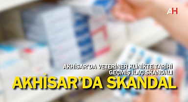Akhisar'da Veteriner Klinikte Tarihi Geçmiş İlaç Skandalı