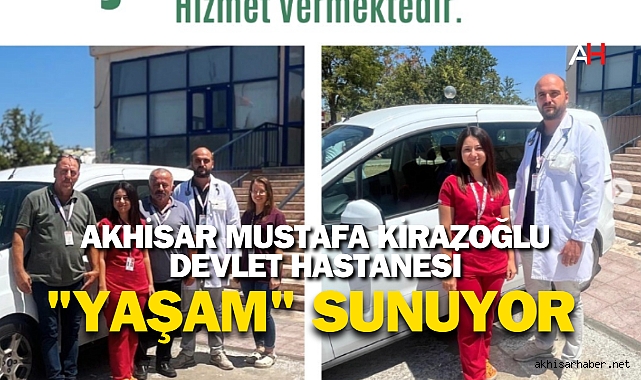 Akhisar Devlet Hastanesi "YAŞAM" Sunuyor