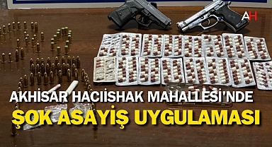 Akhisar Hacıishak Mahallesi'nde Şok Asayiş Uygulaması