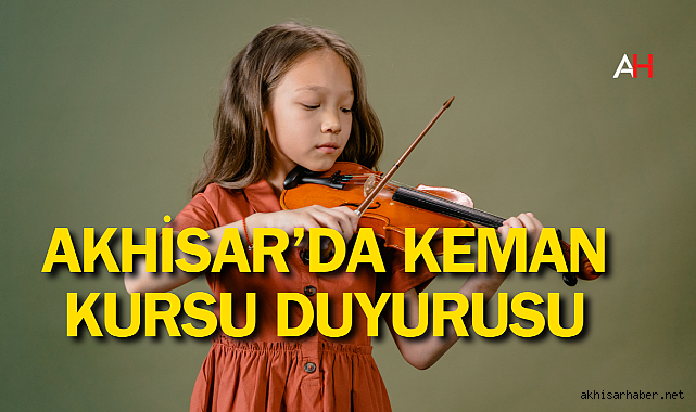 Akhisar Halk Eğitim Merkezi Müdürlüğünden Keman Kursu Duyurusu